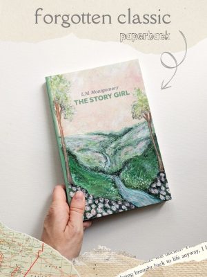 The Story Girl by LM Montgomery - Forgotten Classic - Paperback Edition