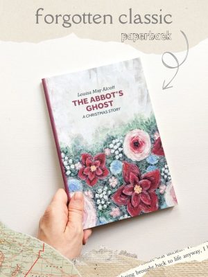 The Abbot's Ghost by Louisa May Alcott - Forgotten Classic - Paperback Edition