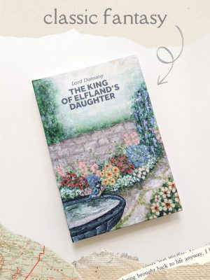 The King of Elfland's Daughter by Lord Dunsany - Classic Fantasy