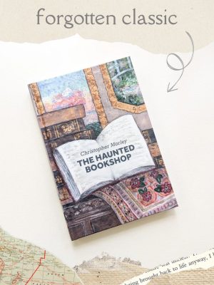 The Haunted Bookshop by Christopher Morley - Forgotten Classics