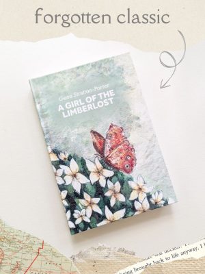 A Girl of the Limberlost by Gene Stratton-Porter - Forgotten Classic