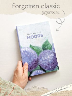 Moods by Louisa May Alcott - Forgotten Classic - Paperback Edition