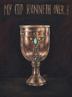 My Cup Runneth Over ART PRINT