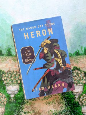 The Harsh Cry of the Heron: The Last Tale of the Otori by Lian Hearn