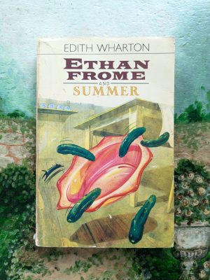 Ethan Frome and Summer by Edith Wharton - The Pickle Edition