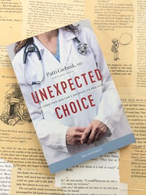 Unexpected Choice: An Abortion Doctor's Journey to Pro-Life by Patti Giebink, MD