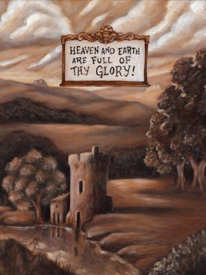 Heaven and Earth Are Full Of Thy Glory! ART PRINT
